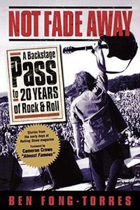 Not Fade Away: A Backstage Pass to 20 Years of Rock 'n' Roll