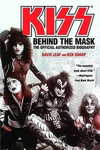 Kiss: Behind the Mask - Official Authorized Biogrphy