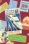 The Man in Seat 61: A Guide To Taking The Train Through Europe: the essential guide to train travel across Europe from the award-winning travel website