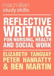 Reflective Writing for Nursing, Health and Social Work: 70 (Macmillan Study Skills)