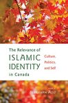 The Relevance of Islamic Identity in Canada: Culture, Politics, and Self (November 04,2015)