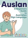 Auslan: A Beginners Guide to Australian Sign Language: 200 Everyday Auslan Signs by Springtime Education