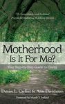 Motherhood – Is It For Me?: Your St