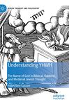 Understanding YHWH: The Name of God in Biblical, Rabbinic, and Medieval Jewish Thought (Jewish Thought and Philosophy)