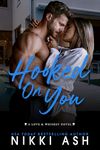 Hooked on You : a single dad meets a struggling single mom, age gap, nanny romance (Love & Whiskey Book 2)