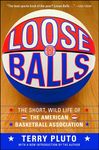 Loose Balls: The Short, Wild Life of the American Basketball Association