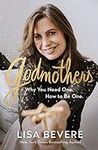 Godmothers: Why You Need One. How t