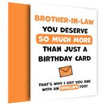 Brother-in-Law Birthday Card - You Deserve More Than Just A Birthday Card - Laugh & Celebrate With This Hilarious Birthday Card for Brother-in-Law with Orange Envelope