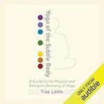 Yoga of the Subtle Body: A Guide to