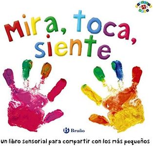 Mira, toca, siente (Castellano - A PARTIR DE 0 AÑOS - PROYECTO DE 0 A 3 AÑOS - Libros sensoriales)