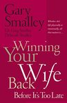 Winning Your Wife Back Before It's Too Late: A Game Plan for Reconciling Your Marriage