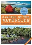 Camping by the Waterside: The Best Campsites by Water in Britain and Ireland: 2nd edition