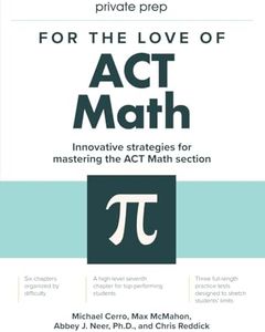 For the Love of ACT Math: This is not a math book; this is an ACT math book