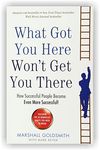 What Got You Here Won'T Get You There By Marshall Goldsmith