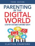 Parenting in the Digital World: A Step-by-Step Guide to Internet Safety