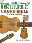 The Ukulele Chord Bible: GCEA Standard C6 Tuning 2,160 Chords (FFHB08)