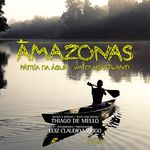 Amazonas 'Patria da Agua - Water Heartland' (Amazonas Patria Da Agua - Amaoas Water heartland)