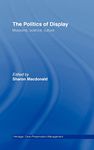 The Politics of Display: Museums, Science, Culture (Heritage: Care-Preservation-Management)