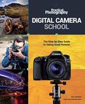 Digital Camera School: The Step-by-Step Guide to Taking Great Pictures (Practical Photography)