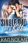 Single Dad in a Kilt: A Friends to Lovers, Single Dad-Nanny, Parent Trap, Small Town Scottish Romance (Kilted Hearts Book 5)