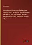 Natural Wood Ornaments: for Furnitu