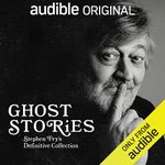 Ghost Stories: Stephen Fry's Definitive Collection