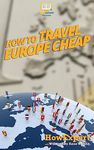 How To Travel Europe Cheap