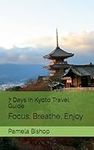 7 Days In Kyoto Travel Guide: Focus