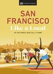 San Francisco Like a Local: By the People Who Call It Home (Local Travel Guide)