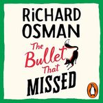 The Bullet That Missed: The third novel in the multi-million copy bestselling murder mystery series