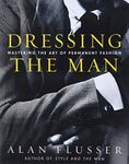 Dressing the Man: Mastering the Art of Permanent Fashion