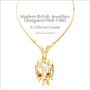 Modern British Jewellery Designers 1960-1980 : A Collector's Guide