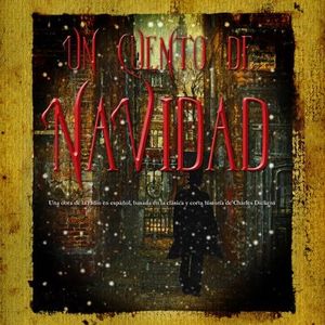 Un Cuento de Navidad (Dramatizacion): Una obra de la radio en español, basada en la clásica y corta historia de Charles Dickens