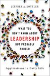 What You Don't Know about Leadership, But Probably Should: Applications to Daily Life