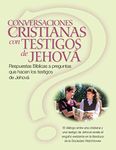 Conversaciones cristianas con testigos de Jehová / Christian Conversations with Jehovah's Witnesses: Respuestas Bíblicas a preguntas que hacen los ... Conversations with JWs Spanish Edition)