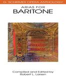 Arias for Baritone: G. Schirmer Opera Anthology