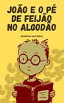 João e o Pé de Feijão no Algodão: As Férias de Verão de João - Livro Infantil Ilustrado (Portuguese Edition)