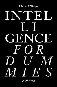 Intelligence for Dummies: Essays and Other Collected Writings: 1