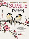 Sumi-e Painting: Master the meditative art of Japanese brush painting (Mindful Artist)