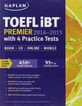 Kaplan TOEFL iBT Premier 2014-2015 with 4 Practice Tests: Book + CD + Online + Mobile (Kaplan Test Prep)