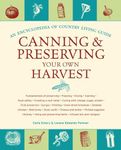 Canning & Preserving Your Own Harvest: An Encyclopedia of Country Living Guide