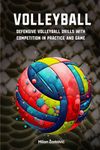 Volley Ball: Defensive Volleyball Drills With Competition in Practice and Game