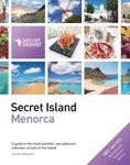 Secret Island: Menorca: A Guide to the Most Beautiful, Secluded and Unknown Corners of the Island