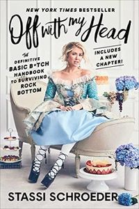 Off with My Head: The Definitive Basic B*tch Handbook to Surviving Rock Bottom