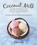 Coconut Milk Ice Cream: 80+ Vegan &