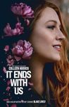 It Ends With Us: The emotional #1 Sunday Times bestseller. Now a major film starring Blake Lively and Justin Baldoni