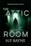 The Attic Room (The Braddock & Gray Case Files Book 16)