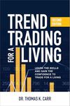 Trend Trading for a Living, Second Edition: Learn the Skills and Gain the Confidence to Trade for a Living (BUSINESS BOOKS)