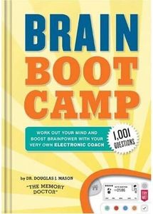 Brain Boot Camp: Work Out Your Mind and Boost Brainpower with Your Very Own Electronic Coach - 1001+ Questions