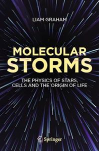 Molecular Storms: The Physics of Stars, Cells and the Origin of Life